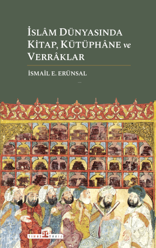 İslâm Dünyasında Kitap, Kütüphâne ve Verrâklar