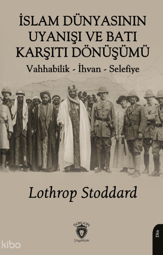 İslam Dünyasının Uyanışı ve Batı Karşıtı Dönüşümü; Vahhabilik - İhvan 