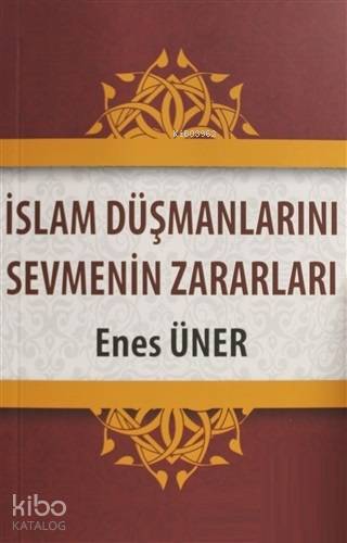 İslam Düşmanlarını Sevmenin Zararları