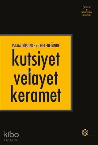 İslam Düşünce ve Geleneğinde Kutsiyet Velayet Keramet | Kolektif | Kur
