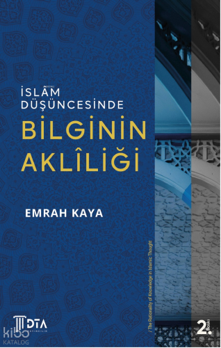 İslâm Düşüncesinde Bilginin Aklîliği;The Rationality of Knowledge in I