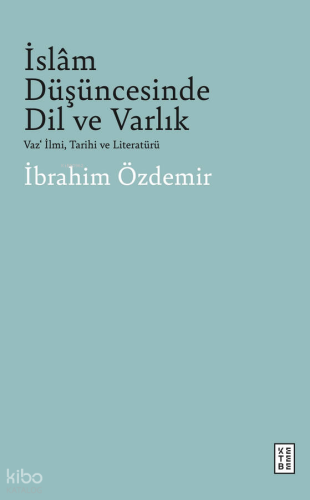 İslâm Düşüncesinde Dil ve Varlık;Vaz‘ İlmi, Tarihi ve Literatürü