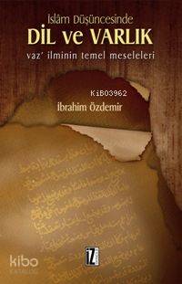 İslam Düşüncesinde Dil ve Varlık; Vaz' İlminin Temel Meseleleri