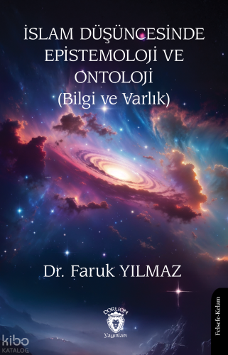 İslam Düşüncesinde Epistemoloji ve Ontoloji (Bilgi ve Varlık) | Faruk 