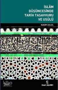 İslam Düşüncesinde Tarih Tasavvuru ve Usulü