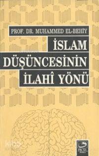 İslam Düşüncesinin İlahi Yönü | Muhammed El-Behiy | Fecr Yayınları