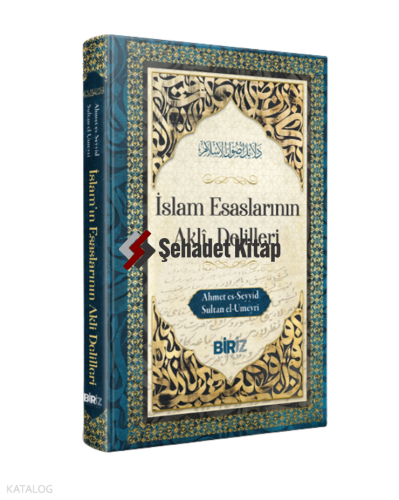 İslam Esaslarının Akli Delilleri | Ahmed Es Seyyid | Biriz Yayınları