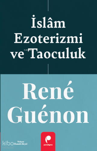 İslâm Ezoterizmi ve Taoculuk | Rene Guenon | Paradigma Yayınları