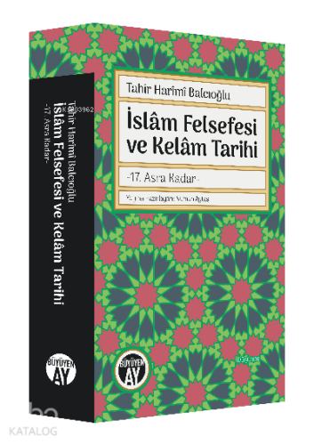 İslâm Felsefesi ve Kelâm Tarihi;-17 Asra Kadar-