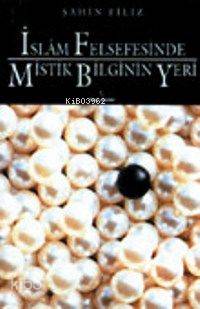 İslam Felsefesinde Mistik Bilginin Yeri | Şahin Filiz | İnsan Yayınlar