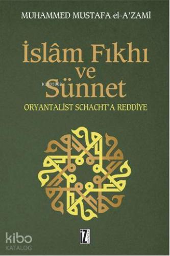 İslâm Fıkhı ve Sünnet; Oryantalist J. Schacht'a Eleştiri