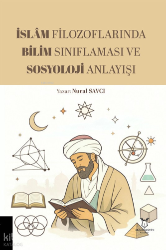 İslâm Filozoflarında Bilim Sınıflaması ve Sosyoloji Anlayışı | Nural S