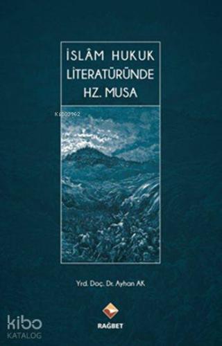 İslâm Hukuk Literatüründe Hz. Musa (Ciltli)