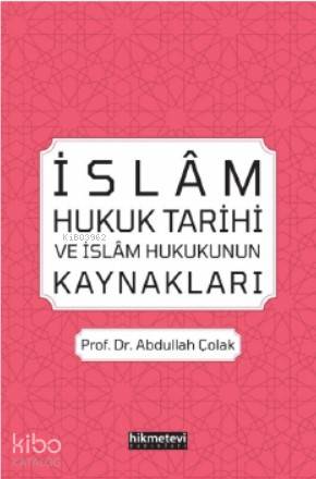 İslâm Hukuk Tarihi ve İslâm Hukukunun Kaynakları