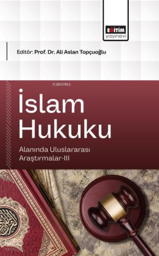İslam Hukuku Alanında Uluslararası Araştırmalar-III | Kolektif | Eğiti