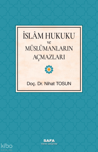 İslam Hukuku Ve Müslümanların Açmazları | Nihat Tosun | Safa Yayın Dağ