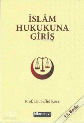 İslâm Hukukuna Giriş | Saffet Köse | Hikmet Evi Yayınları