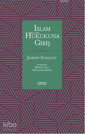 İslam Hukukuna Giriş | Joseph Schacht | Otto Yayınları