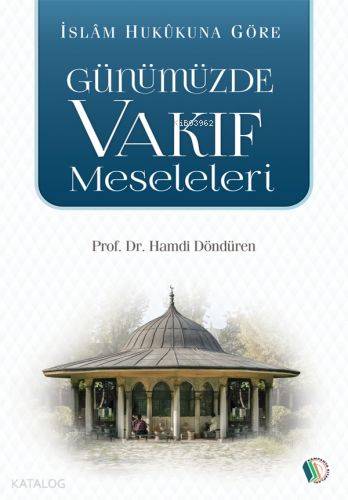 İslam Hukukuna Göre Günümüzde Vakıf Meseleleri