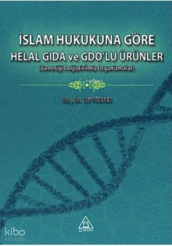 İslam Hukukuna Göre Helal Gıda ve Gdo’lu Ürünler