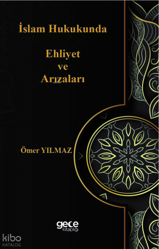 İslam Hukukunda Ehliyet ve Arızaları