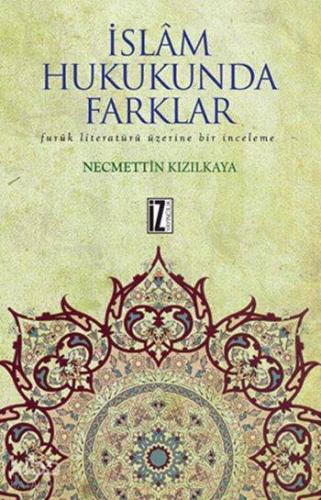 İslâm Hukukunda Farklar; Furûk Literatürü Üzerine Bir İnceleme