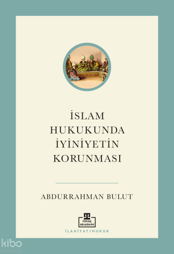 İslam Hukukunda İyiniyetin Korunması