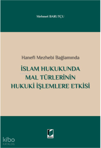 İslam Hukukunda Mal Türlerinin Hukuki İşlemlere Etkisi