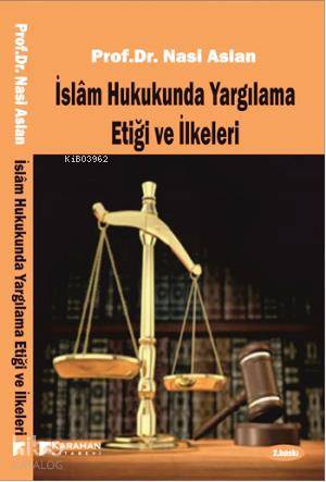 İslam Hukukunda Yargılama Etiği ve İlkeleri