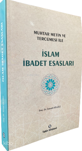 İslam İbadet Esasları | İsmail Bilgili | Tekin Kitabevi