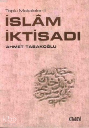 İslam İktisadı | Ahmet Tabakoğlu | Kitabevi Yayınları