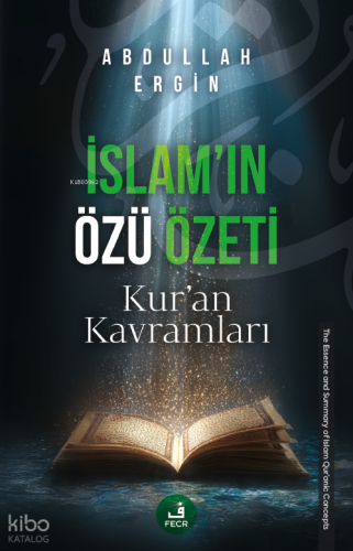 İslam’ın Özü Özeti;Kur'an Kavramları | Abdullah Ergin | Fecr Yayınları