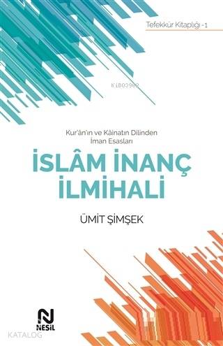 İslam İnanç İlmihali; Kur'an'ın ve Kainatın Dilinden İman Esasları