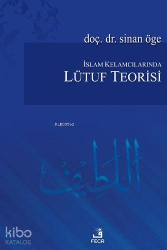 İslam Kelamcılarında Lütuf Teorisi