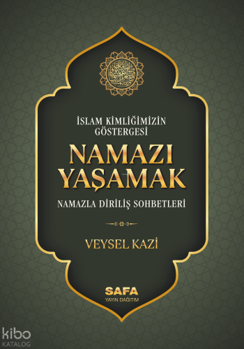 İslam Kimliğimizin Göstergesi Namazı Yaşamak (Ciltli);Namazla Diriliş 