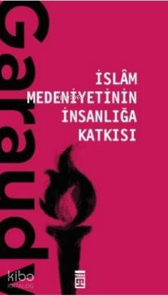 İslam Medeniyetinin İnsanlığa Katkısı | Roger Garaudy | Timaş Yayınlar