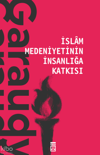 İslam Medeniyetinin İnsanlığa Katkısı | Roger Garaudy | Timaş Yayınlar