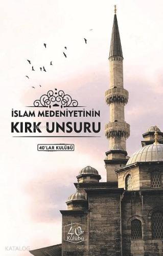 İslam Medeniyetinin Kırk Unsuru