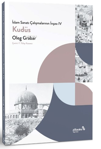 İslam Sanatı Çalışmalarının İnşası IV - Kudüs