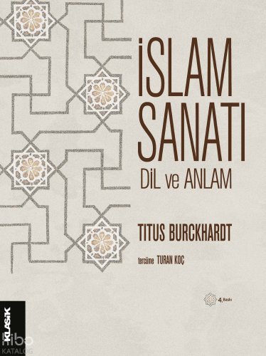 İslam Sanatı; Dil ve Anlam | Titus Burckhardt | Klasik Yayınları