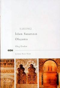 İslam Sanatının Oluşumu | Oleg Grabar | Yapı Kredi Yayınları ( YKY )