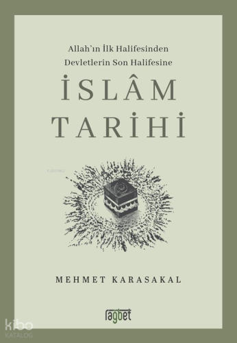 İslâm Tarihi;Allah'ın İlk Halifesinden Devletlerin Son Halifesine | Me