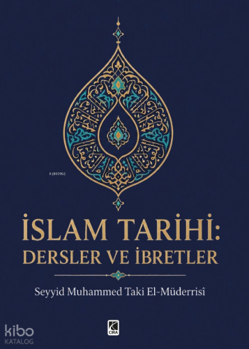 İslam Tarihi: Dersler ve İbretler | Muhammed Taki Müderrisi | Çıra Yay