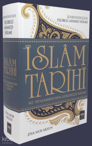 İslâm Tarihi: Hz. Peygamber'den Günümüze Kadar (Ciltli)