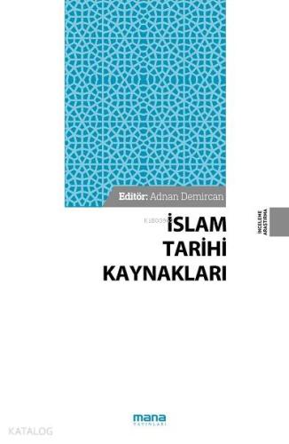 İslam Tarihi Kaynakları | Adnan Demircan | Mana Yayınları