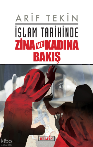 İslam Tarihinde Zina ve Kadına Bakış | Arif Tekin | Berfin Yayınları