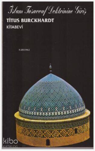 İslam Tasavvuf Doktrinine Giriş | Titus Burckhardt | Kitabevi Yayınlar