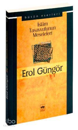 İslam Tasavvufunun Meseleleri | Erol Güngör | Ötüken Neşriyat