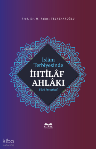 İslâm Terbiyesinde İhtilâf Ahlâkı