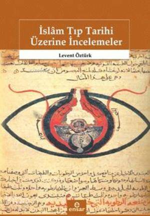 İslâm Tıp Tarihi Üzerine İncelemeler